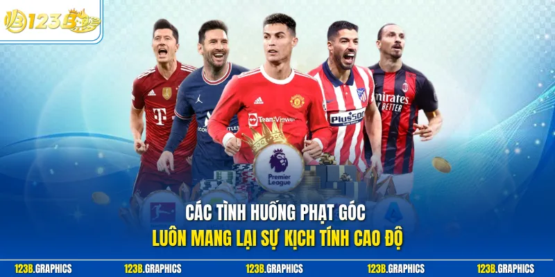Các tình huống phạt góc luôn mang lại sự kịch tính cao độ