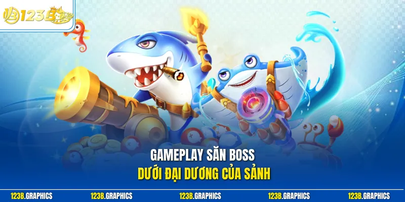 Gameplay săn boss dưới đại dương của sảnh