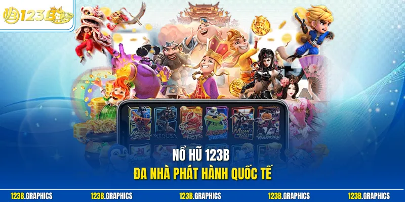 Nổ hũ 123B đa nhà phát hành quốc tế