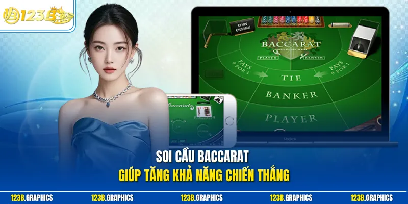 Soi cầu Baccarat giúp tăng khả năng chiến thắng